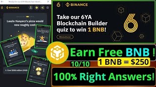 Win 1 BNB  Binance 6YA Blockchain Builder Quiz Answers  6 Year Anniversary [upl. by Ydissahc508]