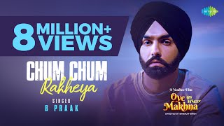 Chum Chum Rakheya  B Praak  Ammy Virk  Tania  Simerjit Singh  Oye Makhna  New Punjabi Songs [upl. by Olivier565]