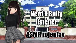 Nerd x Bully listener  F4A Enemies to lovers Request  ASMR girlfriend roleplay [upl. by Elexa]