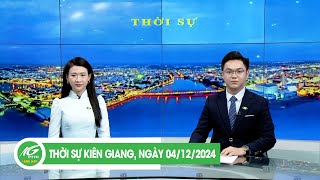 THỜI SỰ KIÊN GIANG NGÀY 04122024  THKG [upl. by Enoitna]