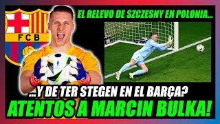 🔥MARCIN BULKA CONFIRMA el INTERÉS DEL BARÇA🔥EL PORTERO POLACO PUEDE SER el ELEGIDO ESTE VERANO🔥 [upl. by Bobbye350]