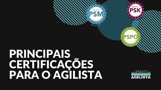 As principais certificações para o Agilista [upl. by Nogras815]