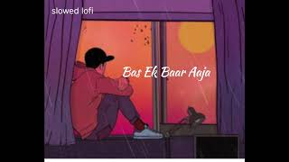 Bas ek baar aaja ene Sach Bata Ja lofi music shlowed Basekbaaraaja lofimusic [upl. by Eirojam231]