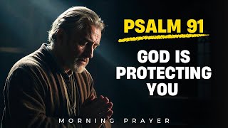 Psalm 91 God Is Your Ultimate Protector  A Powerful Morning Prayer To Start Your Day [upl. by Eizzil]