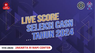 LIVE SCORE SELEKSI CASN 2024  TILOK JAKARTA III NAM CENTER  23 OKTOBER 2024 RABU [upl. by Jacobina]