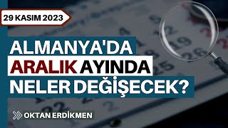 Almanyada aralık ayında neler değişecek  29 Kasım 2023 Oktan Erdikmen [upl. by Durante]