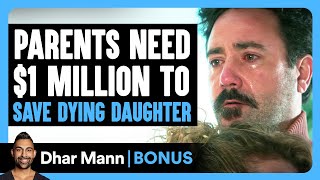 PARENTS Need 1 MILLION To SAVE DYING Daughter  Dhar Mann Bonus [upl. by Hepza]