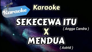 KARAOKE Sekecewa Itu X Mendua Medley  Karaoke Version [upl. by Eiliak]