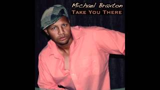 Michael Braxton  Take You There feat Dia Michelle [upl. by Hsirahc]