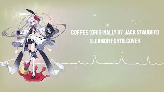 【Eleanor Forte】Coffee  Jack Stauber COVER [upl. by Atrebor]