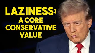 Laziness A Core Conservative Value [upl. by Nosnor]