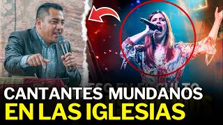 ¡Tremendo CANTANTES MUNDANOS en las IGLESIAS  Pastor Gerber Gómez [upl. by Schilit]