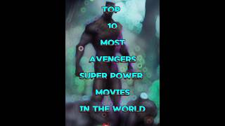 TOP 10 MOST AVENGERS SUPER POWER MOVIES IN THE WORLD🔥🔥top10hero top10avengers shorts shortsfeed [upl. by Gregor830]