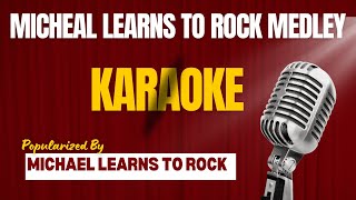 Michael Learns to Rock Medley Karaoke [upl. by Marilee]