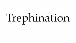 How to Pronounce Trephination [upl. by Henghold307]