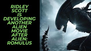 Ridley Scott Developing Another New Alien Movie After Alien Romulus Success With New amp Old Fans [upl. by Arahsal]