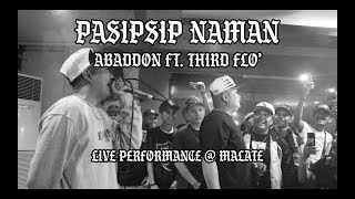 ABADDON  PASIPSIP NAMAN FT THIRD FLO LIVE PERFORMANCE  MALATE [upl. by Ailhad]