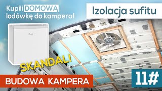 Budowa kampera 11 🚐 Izolacja sufitu [upl. by Alekehs]