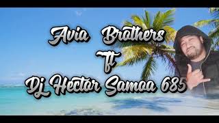 Dj Hector  Avia Brothers  Ua faigofie mea faigata [upl. by Xel]