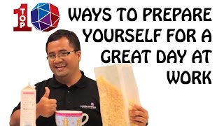 Top 10 Ways to Prepare Yourself for a Great Day at Work [upl. by Eliathan]