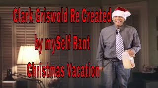 Clark Griswold Re Created by mySelf Rant Christmas Vacation [upl. by Voltmer247]