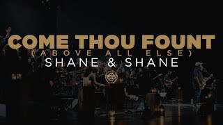 Shane amp Shane Come Thou Fount Above All Else [upl. by Enneyehs]