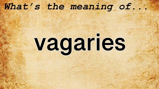 Vagaries Meaning  Definition of Vagaries [upl. by Wane717]