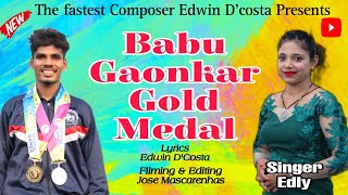 New Konkani Songs 2023  BABU GAONKAR GOLD MEDAL  By Edwin D’Costa SINGER  EDLY  LATEST ISSUE [upl. by Ainahs]