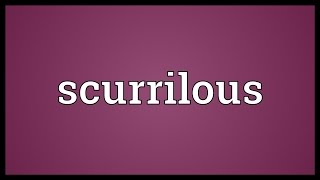 Scurrilous Meaning [upl. by Nednyl]