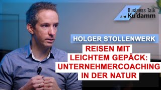 Holger Stollenwerk Reisen mit leichtem Gepäck  Nachhaltiges Unternehmercoaching in der Natur [upl. by Zacharias]