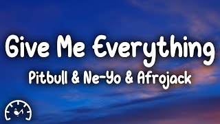 Pitbull  Give Me Everything Lyrics ft NeYo Afrojack Nayer [upl. by Marijane]