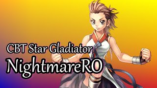 NightmareRO CBT  Star Gladiator [upl. by Aysab]