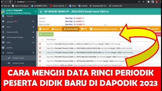 CARA MENGISI DATA RINCI PERIODIK PESERTA DIDIK BARU DI DAPODIK 2023 [upl. by Eerrahs665]