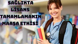 SAÄLIKTA LÄ°SANS TAMAMLAMANIN MAAÅA ETKÄ°SÄ° MEVZUATLAR VE YÃ–NETMELÄ°KLER [upl. by Carlee644]