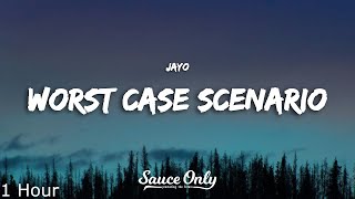 jayo  worst case scenario Lyrics 1 Hour [upl. by Rumilly558]