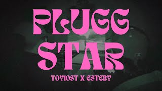 PLUGGSTAR  TOYlOST X ESTEBY [upl. by Neda]