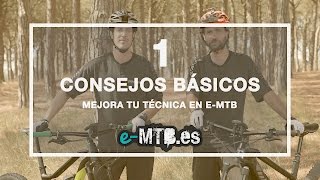 Mejora tu técnica en eMTB Capítulo 1  Consejos Básicos [upl. by Mauldon]