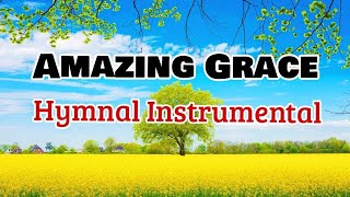 Amazing Grace Hymnal Instrumental [upl. by Ottavia645]