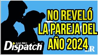 ¿Por qué Dispatch no reveló a la pareja de famosos coreanos del Año Nuevo 2024 [upl. by Aruabea]