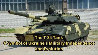 The T84 Tank A Symbol of Ukraines Military Independence and Evolution [upl. by Tereve]