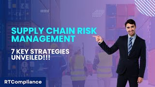 Supply Chain Risk Management 7 Key Strategies Unveiled  RT Compliance [upl. by Scheck]