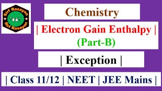 Periodicity in Properties  Electron Gain Enthalpy  Exception  PartB JEE MainsNEET Class 1112 [upl. by Wye]