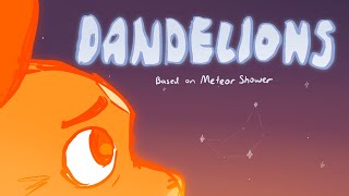 Dandelions  METEOR SHOWER [upl. by Dorehs]