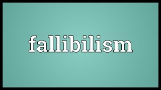 Fallibilism Meaning [upl. by Eux706]