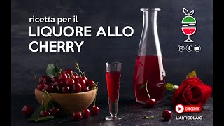 RICETTA PER IL LIQUORE ALLO CHERRY  RICETTA SEMPLICISSIMA [upl. by Tsui]