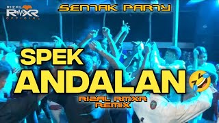 PARTY SENTAK  SPEK ANDALAN  Rizal Rmxr 2024🌴 [upl. by Lupe145]