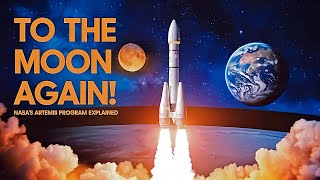 To The Moon Again NASA’s Artemis Program Explained [upl. by Jamison]