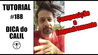 TUTORIAL 188  Dica do CALIL Composição e Enquadramento [upl. by Uokes]