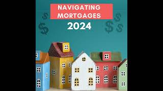 Navigating Mortgages in 2024 [upl. by Htessil]