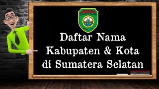 Daftar Nama Kabupaten amp Kota di Sumatera Selatan [upl. by Aida72]